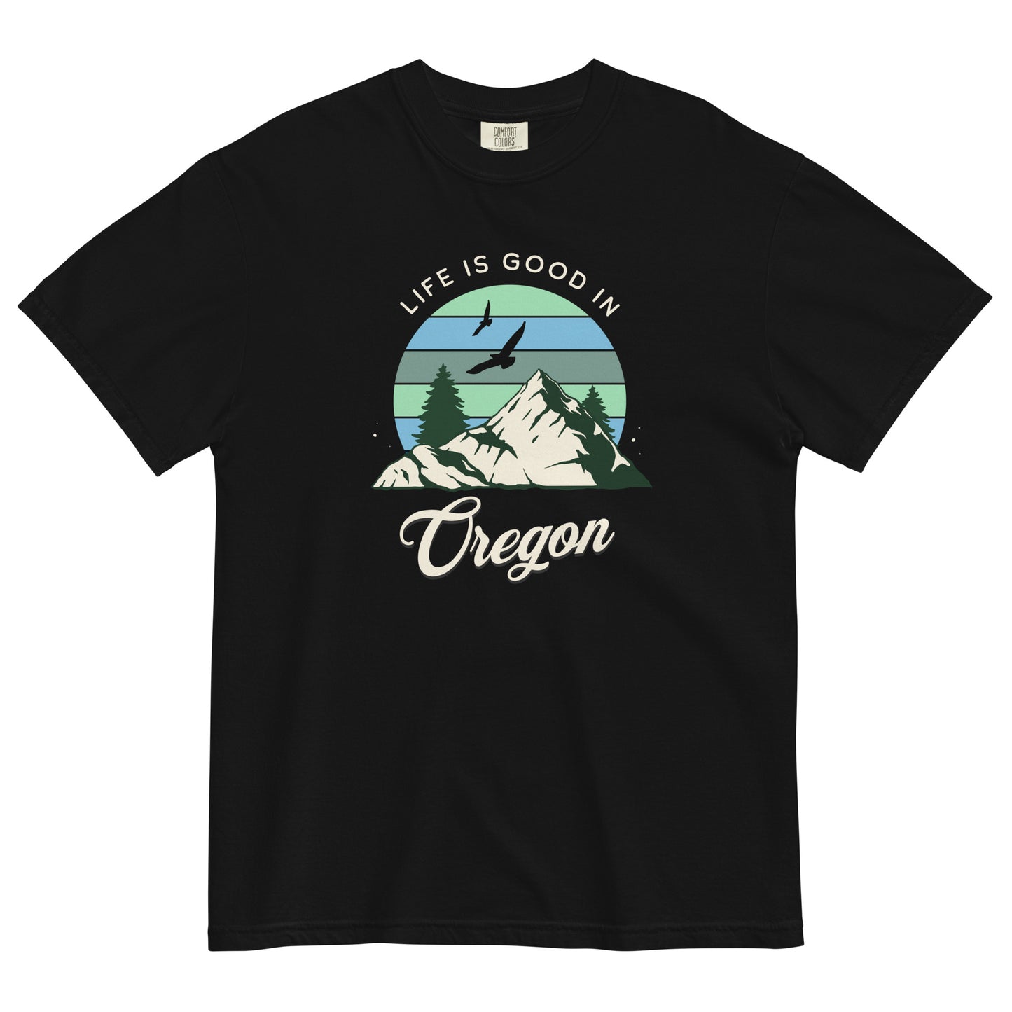 Life is Good in Oregon - Unisex garment-dyed heavyweight t-shirt