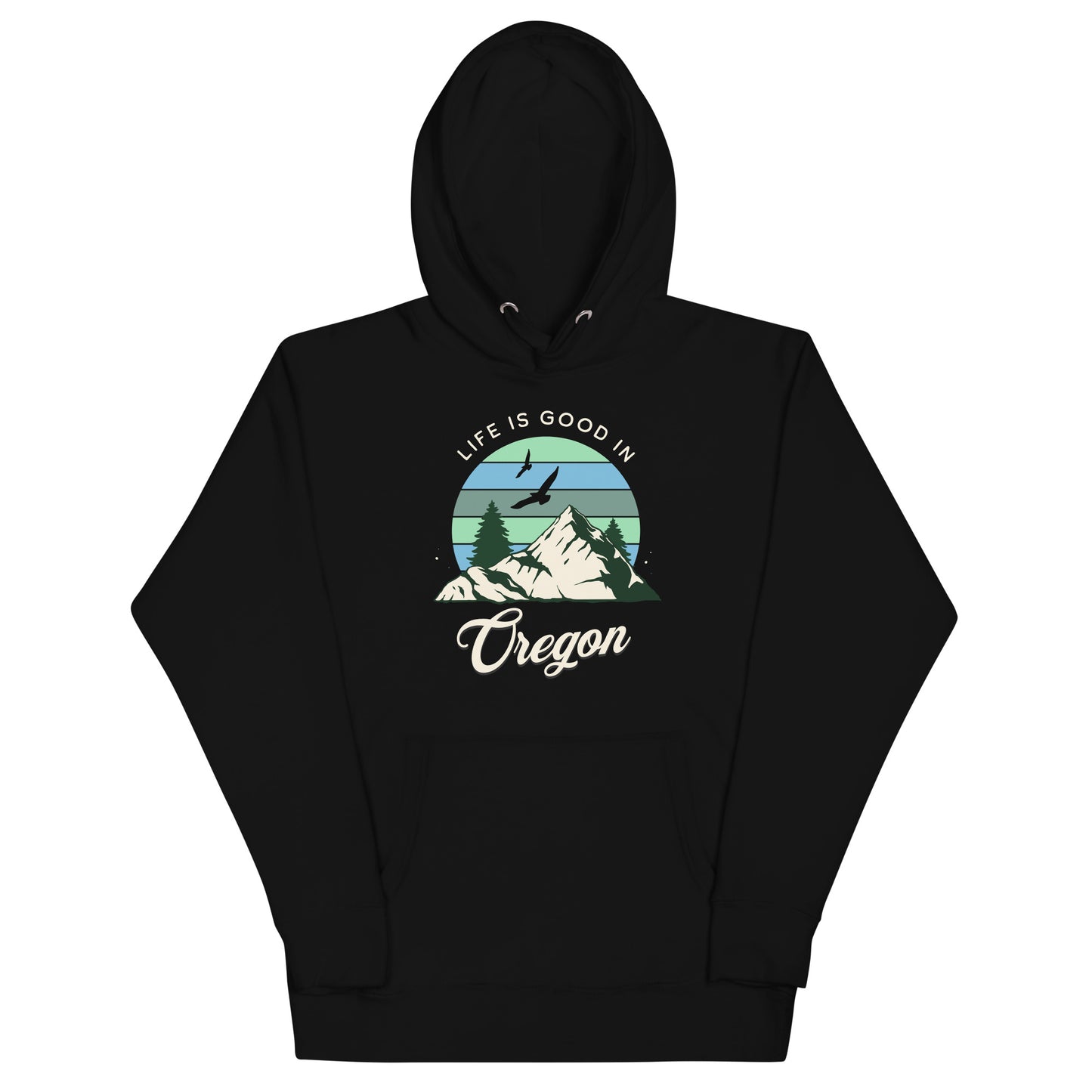 Life is Good In Oregon - Unisex Hoodie