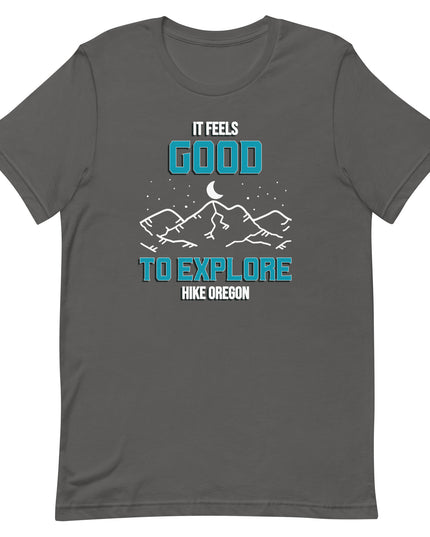 It Feels Good to Explore - Hike Oregon - Unisex t-shirt