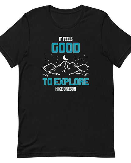 It Feels Good to Explore - Hike Oregon - Unisex t-shirt