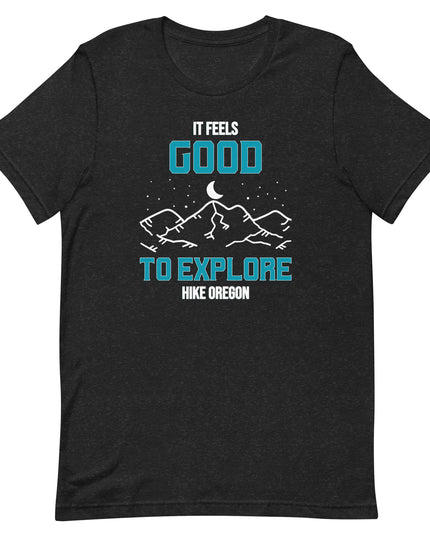 It Feels Good to Explore - Hike Oregon - Unisex t-shirt