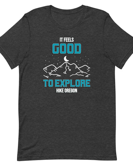 It Feels Good to Explore - Hike Oregon - Unisex t-shirt