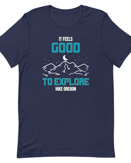 It Feels Good to Explore - Hike Oregon - Unisex t-shirt