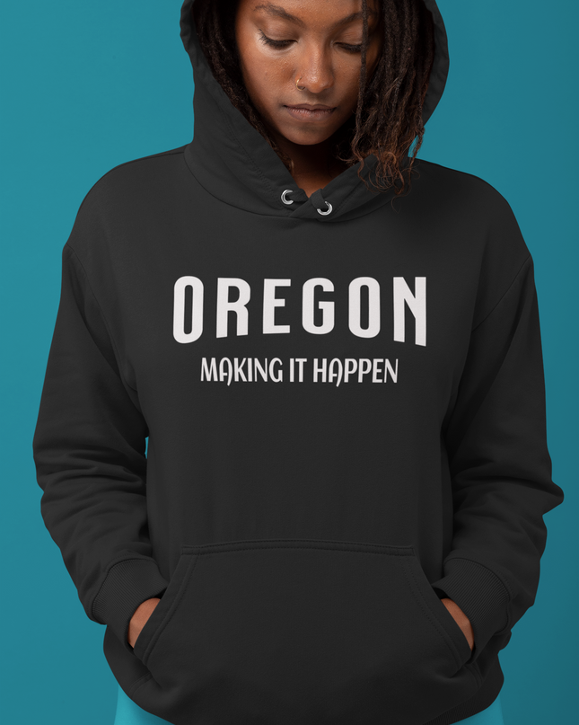 OREGON MAKING IT HAPPEN - Unisex Hoodie