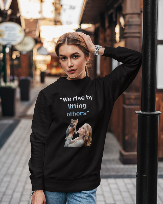 We rise by lifting others - Unisex Sweatshirt