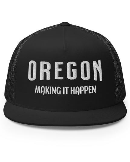 OREGON - MAKING IT HAPPEN - Trucker Cap