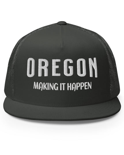 OREGON - MAKING IT HAPPEN - Trucker Cap