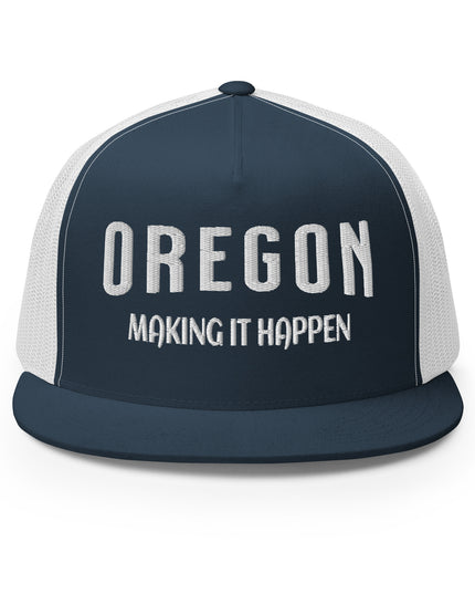 OREGON - MAKING IT HAPPEN - Trucker Cap