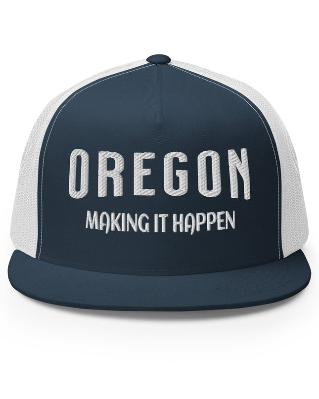 OREGON - MAKING IT HAPPEN - Trucker Cap