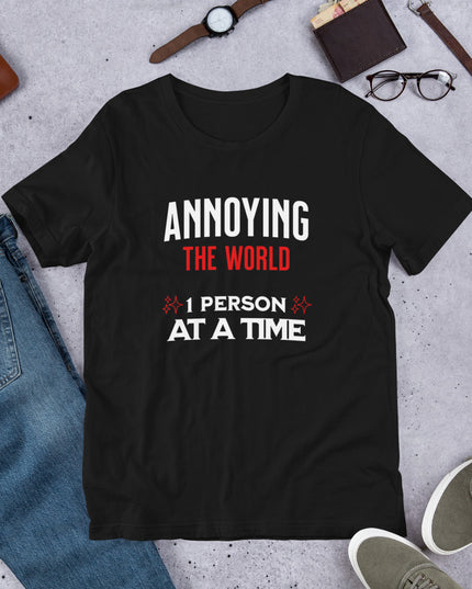 ANNOYING THE WORLD - Unisex t-shirt