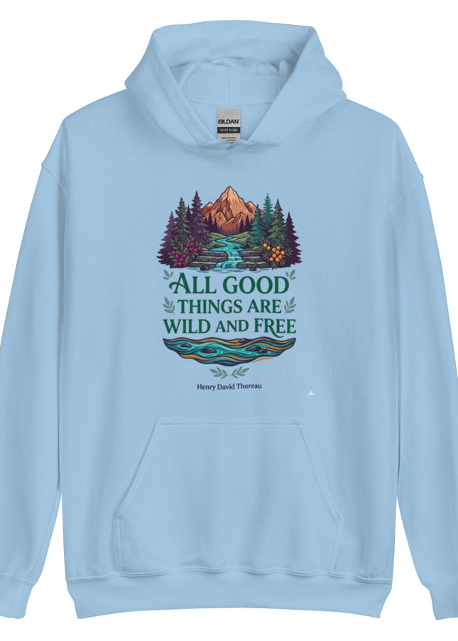 All Good Things are Wild and Free - Hoodie