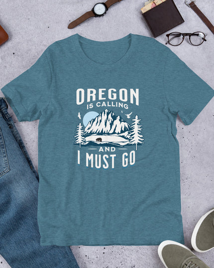 Oregon is Calling and I Must Go - Unisex t-shirt