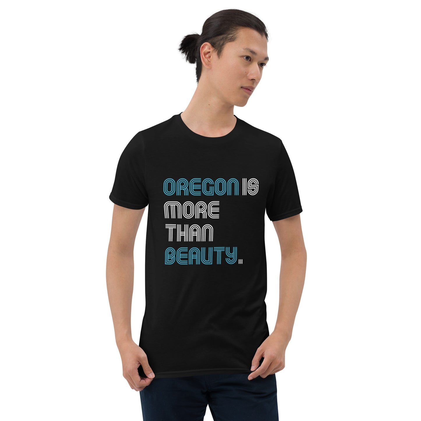 Oregon is More Than Beauty -  Unisex T-Shirt