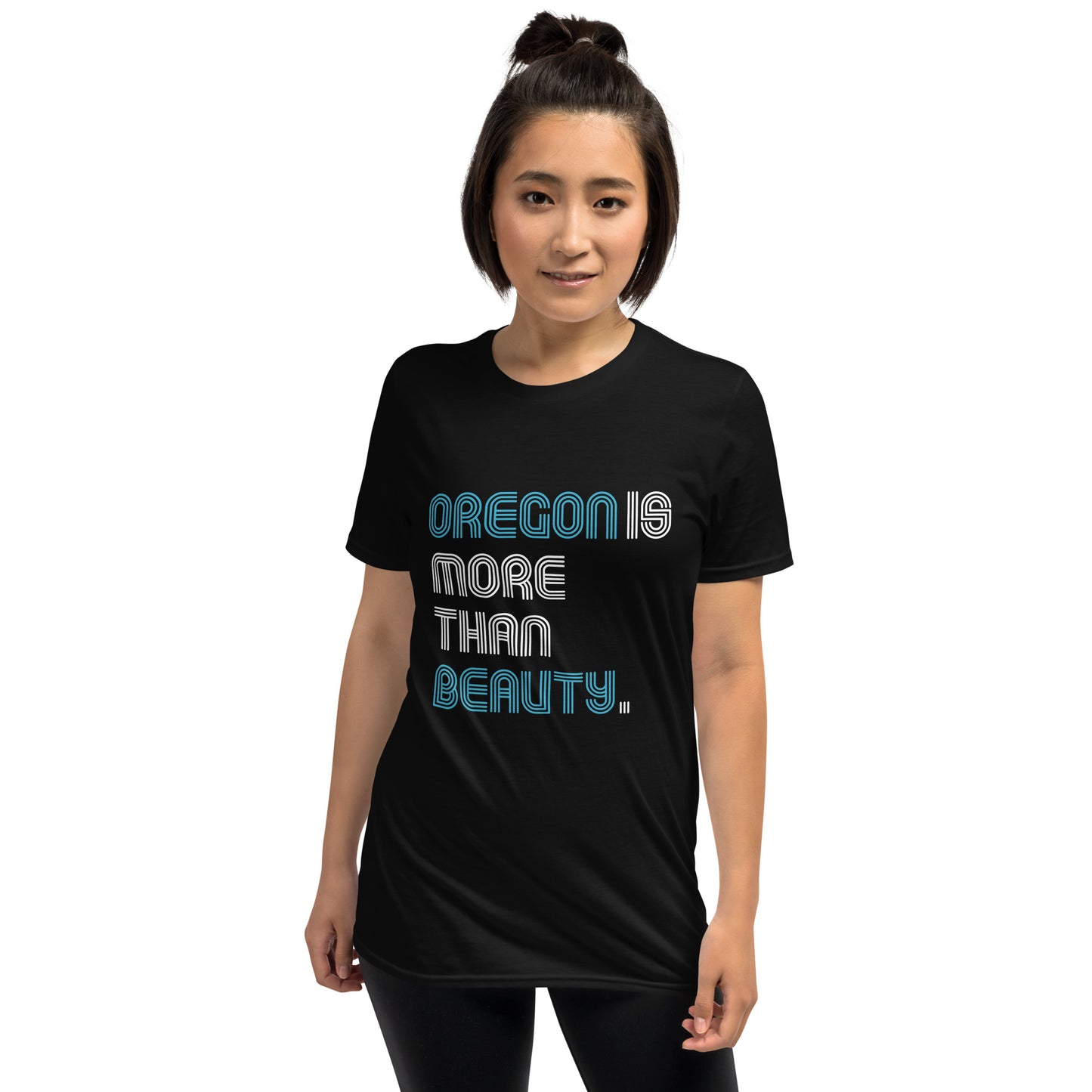 Oregon is More Than Beauty -  Unisex T-Shirt