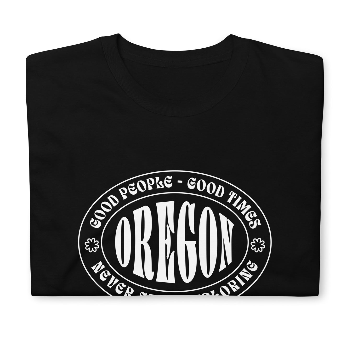 Oregon - Good People - Good Times - Unisex T-Shirt