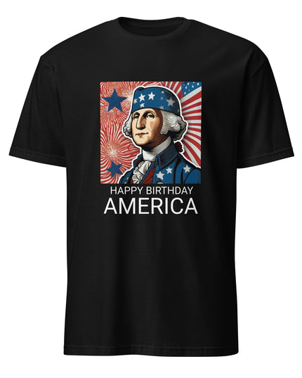 Happy Birthday America -  Unisex T-Shirt