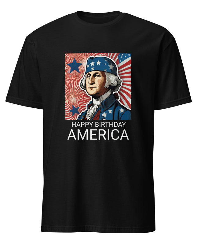 Happy Birthday America -  Unisex T-Shirt