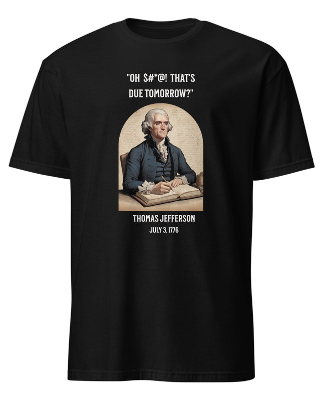 That's Due Tomorrow - Unisex T-Shirt