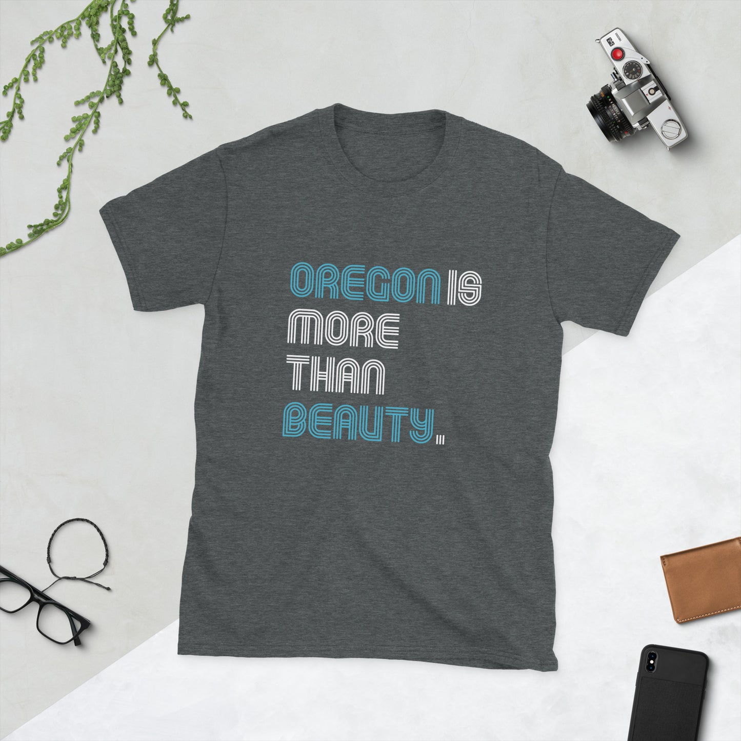 Oregon is More Than Beauty -  Unisex T-Shirt
