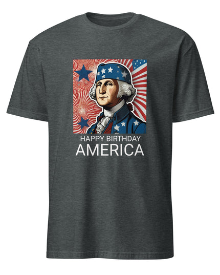 Happy Birthday America -  Unisex T-Shirt
