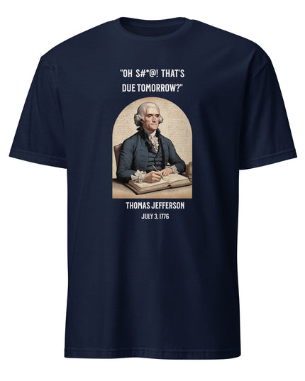That's Due Tomorrow - Unisex T-Shirt