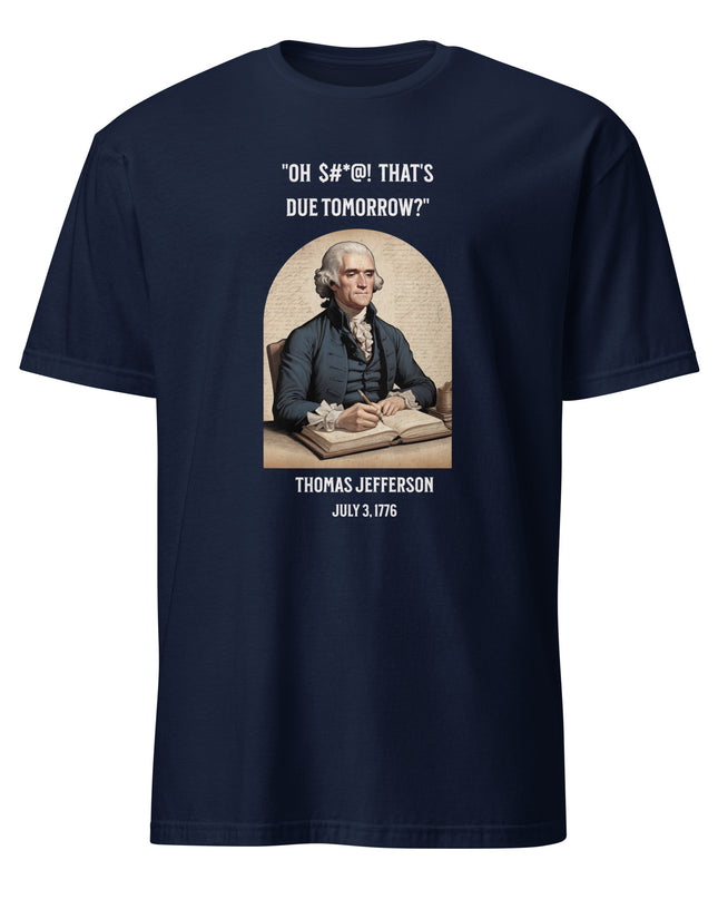 That's Due Tomorrow - Unisex T-Shirt