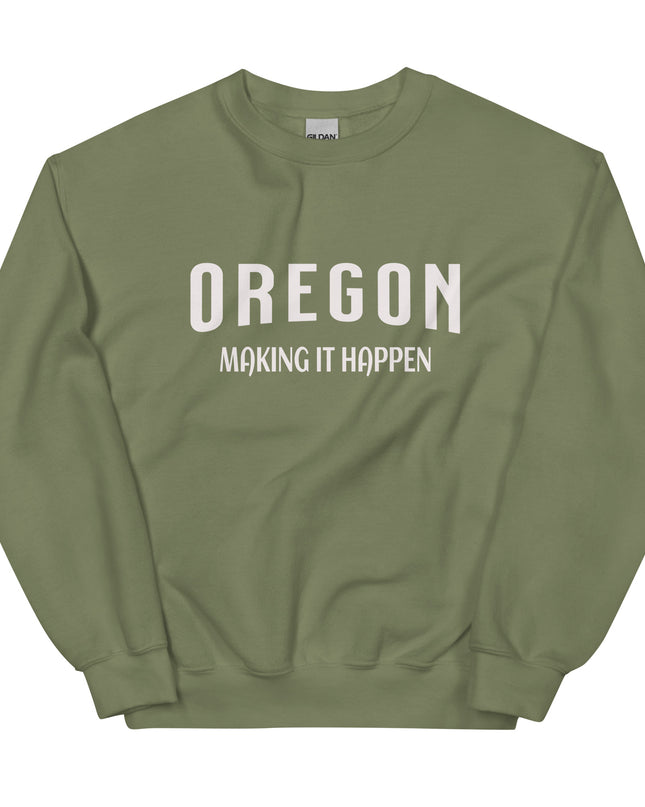 OREGON MAKING IT HAPPEN - Unisex Sweatshirt
