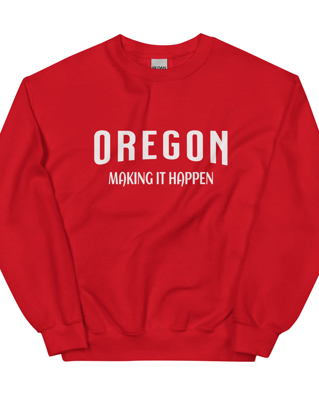 OREGON MAKING IT HAPPEN - Unisex Sweatshirt