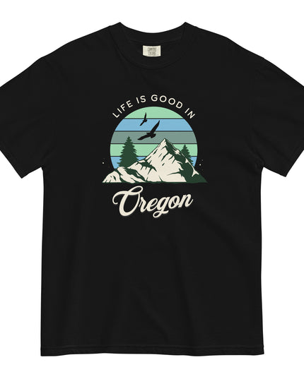 Life is Good in Oregon - Unisex garment-dyed heavyweight t-shirt
