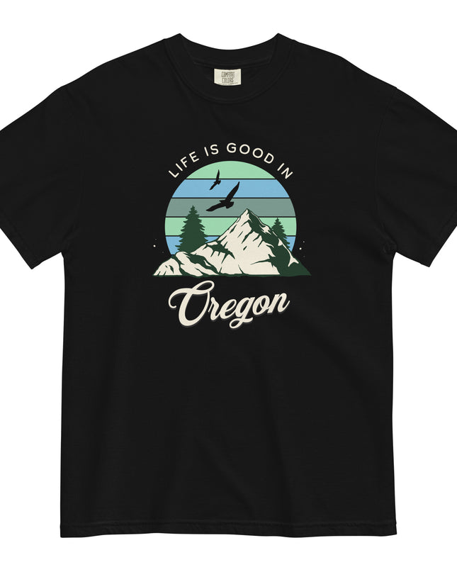 Life is Good in Oregon - Unisex garment-dyed heavyweight t-shirt