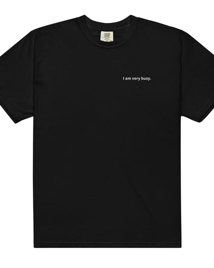 I am very busy. - Embroidered - Unisex garment-dyed heavyweight t-shirt