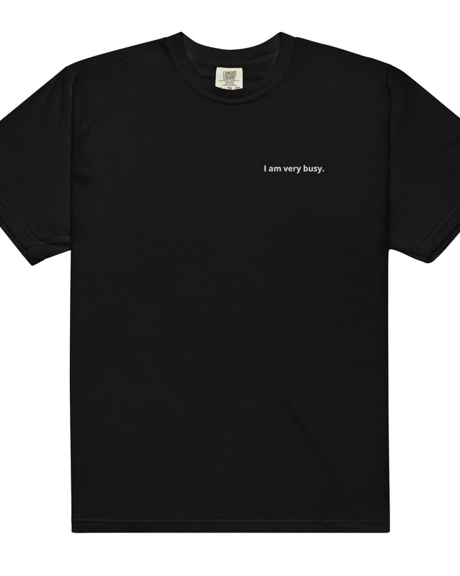 I am very busy. - Embroidered - Unisex garment-dyed heavyweight t-shirt