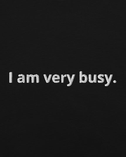 I am very busy. - Embroidered - Unisex garment-dyed heavyweight t-shirt