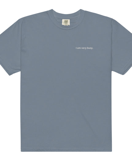 I am very busy. - Embroidered - Unisex garment-dyed heavyweight t-shirt