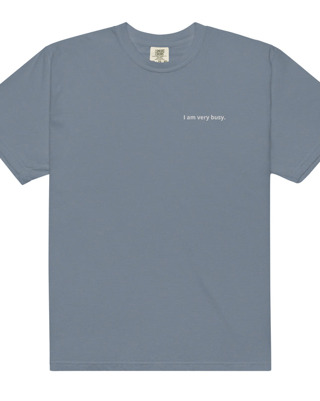 I am very busy. - Embroidered - Unisex garment-dyed heavyweight t-shirt