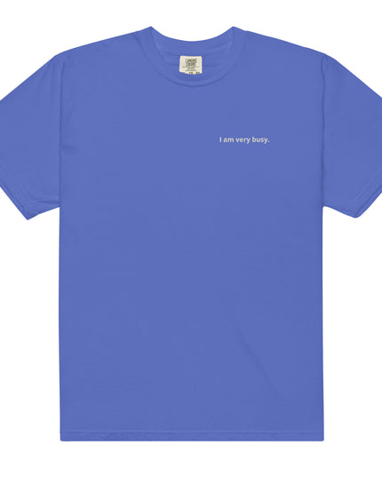 I am very busy. - Embroidered - Unisex garment-dyed heavyweight t-shirt