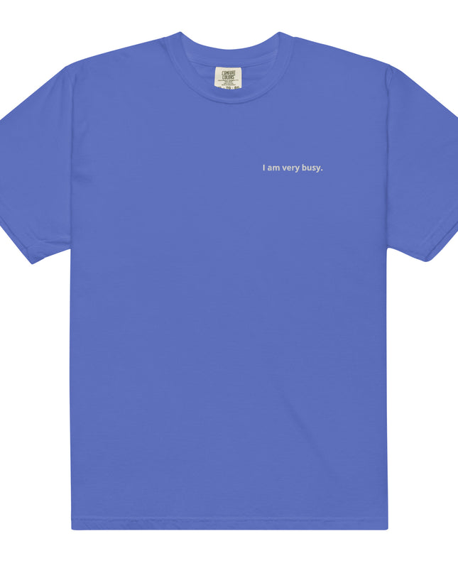I am very busy. - Embroidered - Unisex garment-dyed heavyweight t-shirt