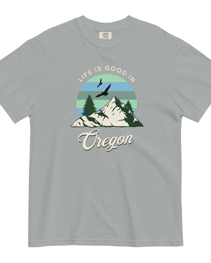 Life is Good in Oregon - Unisex garment-dyed heavyweight t-shirt