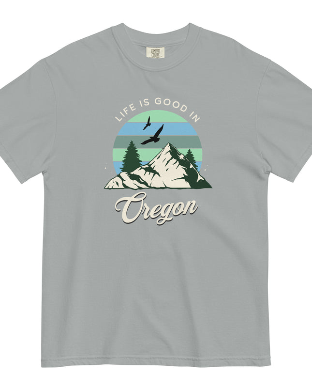 Life is Good in Oregon - Unisex garment-dyed heavyweight t-shirt