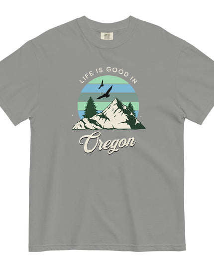 Life is Good in Oregon - Unisex garment-dyed heavyweight t-shirt