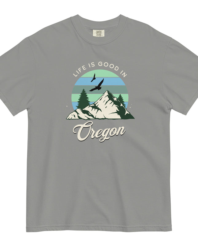 Life is Good in Oregon - Unisex garment-dyed heavyweight t-shirt
