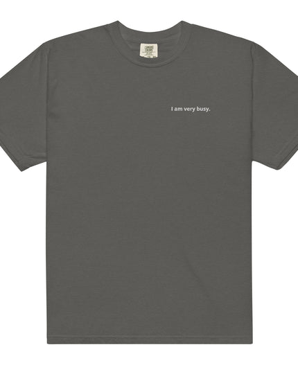 I am very busy. - Embroidered - Unisex garment-dyed heavyweight t-shirt