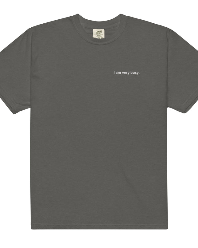 I am very busy. - Embroidered - Unisex garment-dyed heavyweight t-shirt