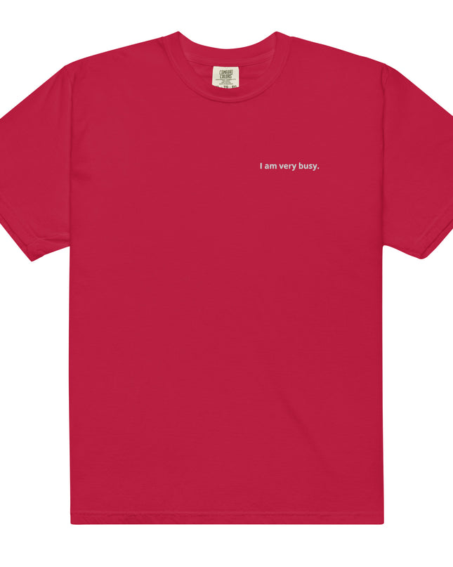 I am very busy. - Embroidered - Unisex garment-dyed heavyweight t-shirt