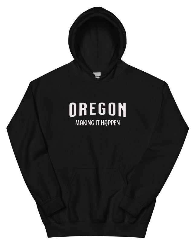 OREGON MAKING IT HAPPEN - Unisex Hoodie