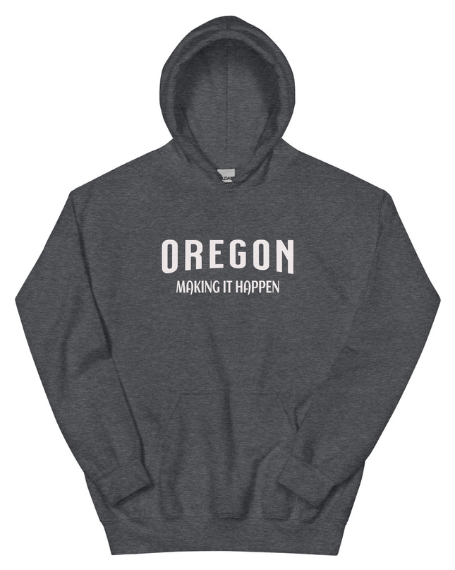 OREGON MAKING IT HAPPEN - Unisex Hoodie
