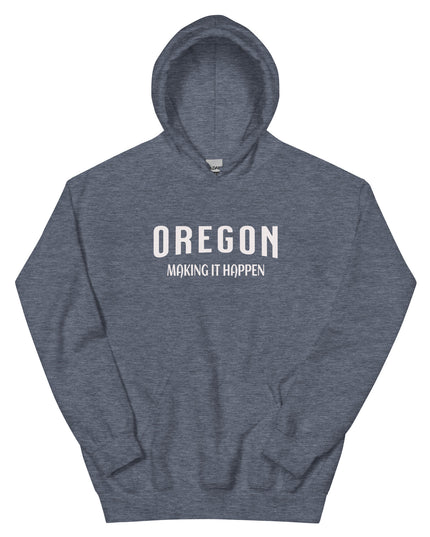 OREGON MAKING IT HAPPEN - Unisex Hoodie