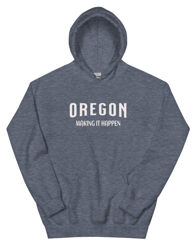 OREGON MAKING IT HAPPEN - Unisex Hoodie