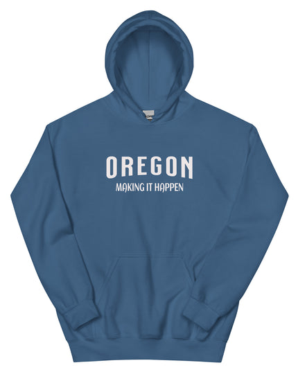 OREGON MAKING IT HAPPEN - Unisex Hoodie