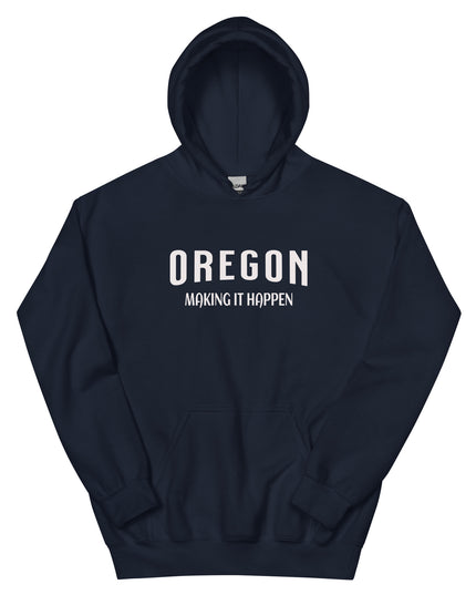 OREGON MAKING IT HAPPEN - Unisex Hoodie